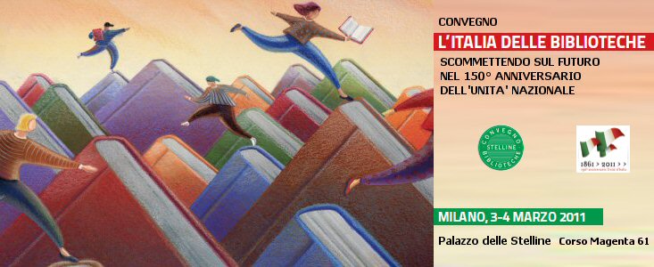 L’Italia delle biblioteche. Scommettendo sul futuro nel 150 anniversario dell’Unità nazionale.